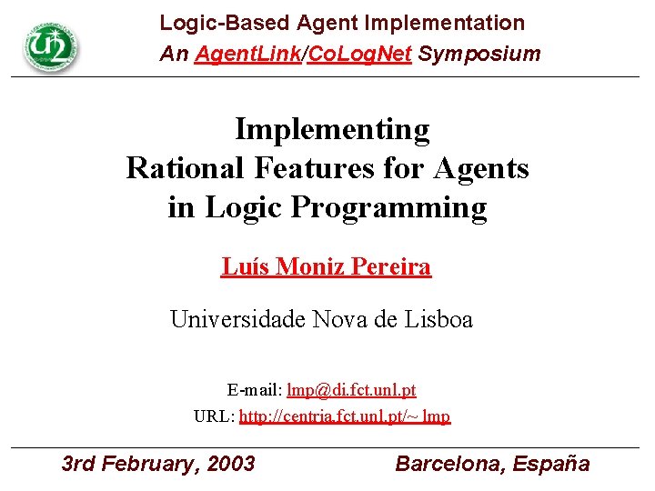 Logic-Based Agent Implementation An Agent. Link/Co. Log. Net Symposium Implementing Rational Features for Agents