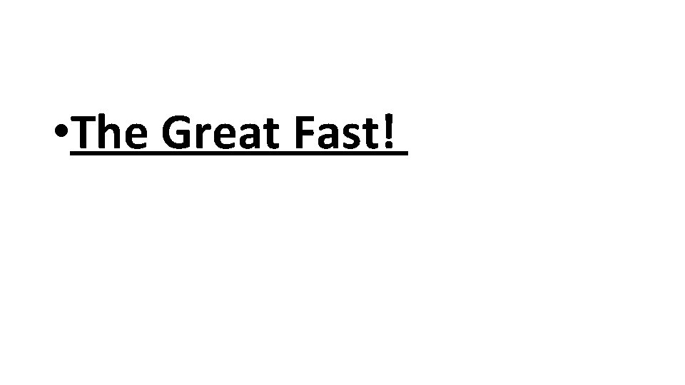  • The Great Fast! 