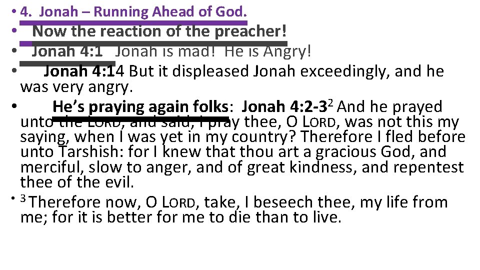  • 4. Jonah – Running Ahead of God. • Now the reaction of