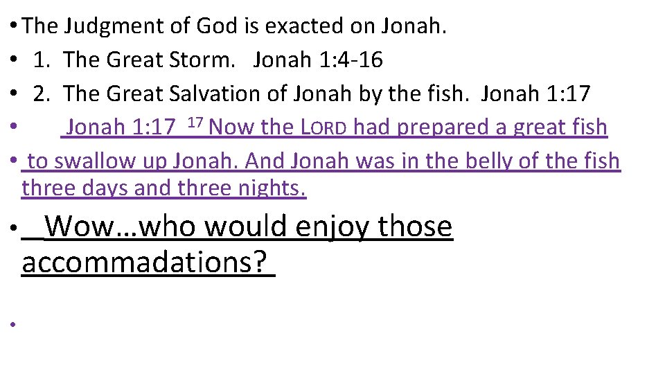  • The Judgment of God is exacted on Jonah. • 1. The Great