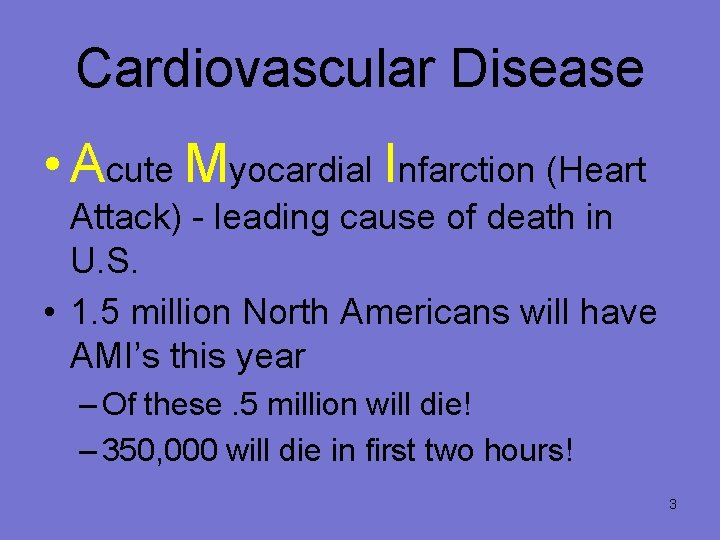 Cardiovascular Disease • Acute Myocardial Infarction (Heart Attack) - leading cause of death in