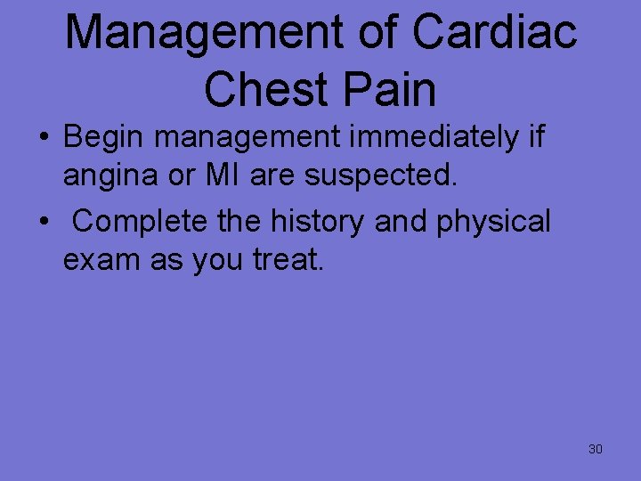 Management of Cardiac Chest Pain • Begin management immediately if angina or MI are