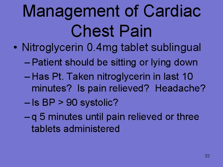 Management of Cardiac Chest Pain • Nitroglycerin 0. 4 mg tablet sublingual – Patient