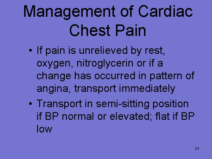 Management of Cardiac Chest Pain • If pain is unrelieved by rest, oxygen, nitroglycerin