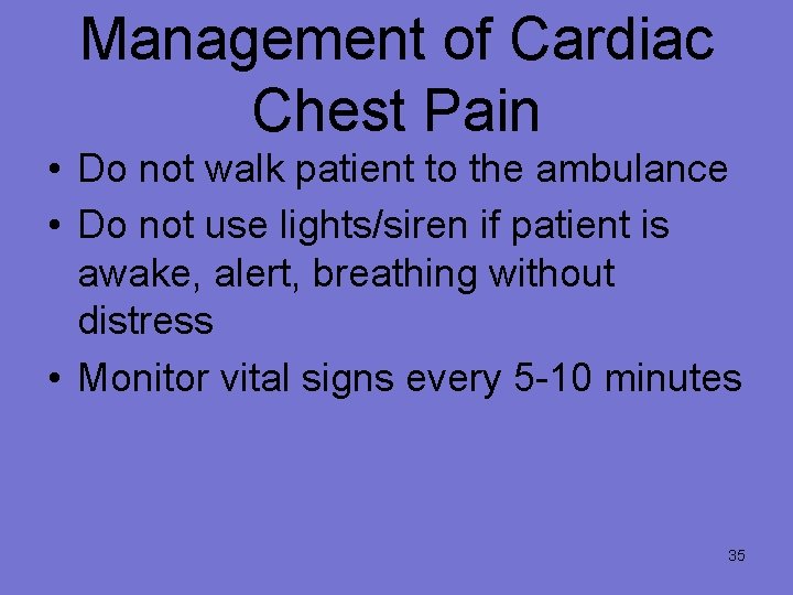 Management of Cardiac Chest Pain • Do not walk patient to the ambulance •
