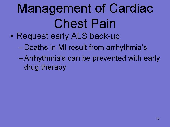 Management of Cardiac Chest Pain • Request early ALS back-up – Deaths in MI