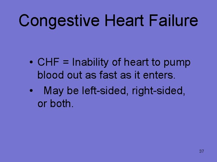 Congestive Heart Failure • CHF = Inability of heart to pump blood out as
