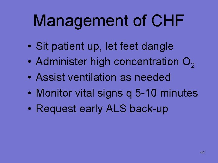 Management of CHF • • • Sit patient up, let feet dangle Administer high