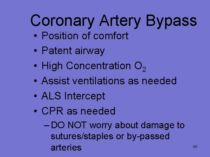 Coronary Artery Bypass • • • Position of comfort Patent airway High Concentration O