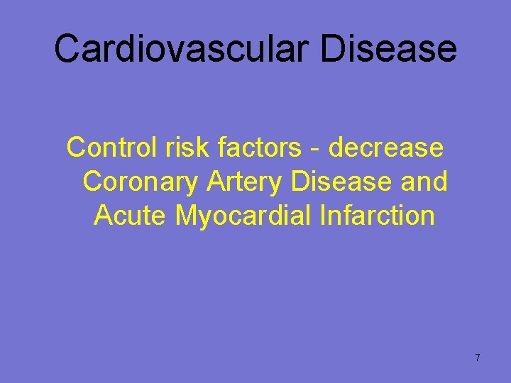 Cardiovascular Disease Control risk factors - decrease Coronary Artery Disease and Acute Myocardial Infarction