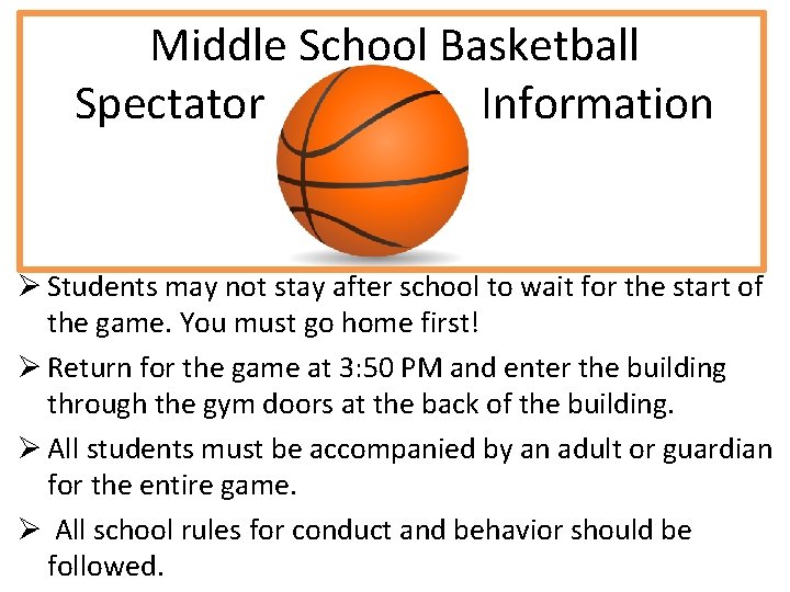 Middle School Basketball Spectator Information Ø Students may not stay after school to wait