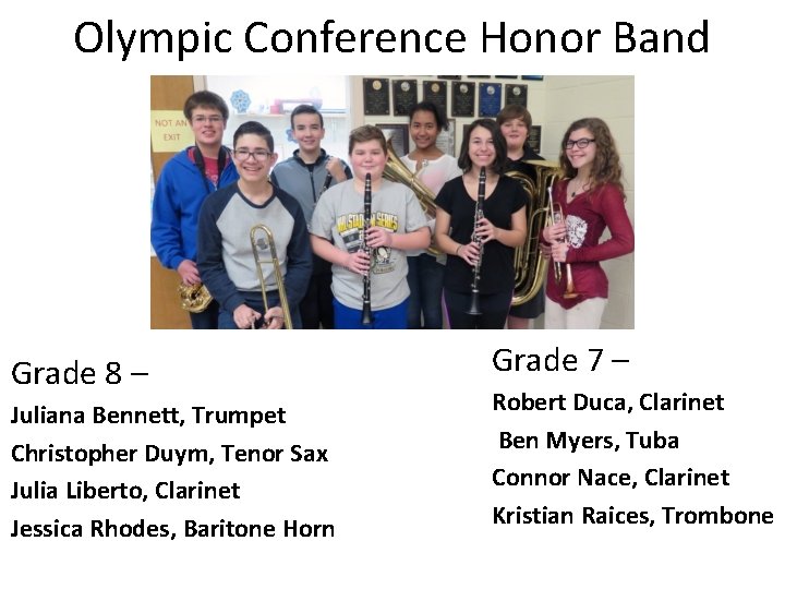 Olympic Conference Honor Band Grade 8 – Juliana Bennett, Trumpet Christopher Duym, Tenor Sax