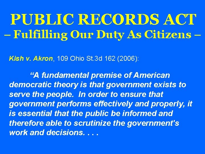 PUBLIC RECORDS ACT – Fulfilling Our Duty As Citizens – Kish v. Akron, 109