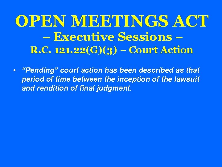 OPEN MEETINGS ACT – Executive Sessions – R. C. 121. 22(G)(3) – Court Action