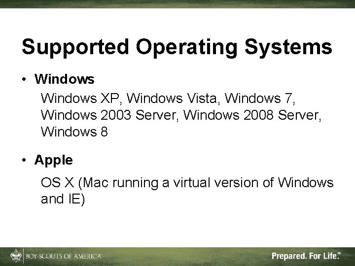 Supported Operating Systems • Windows XP, Windows Vista, Windows 7, Windows 2003 Server, Windows