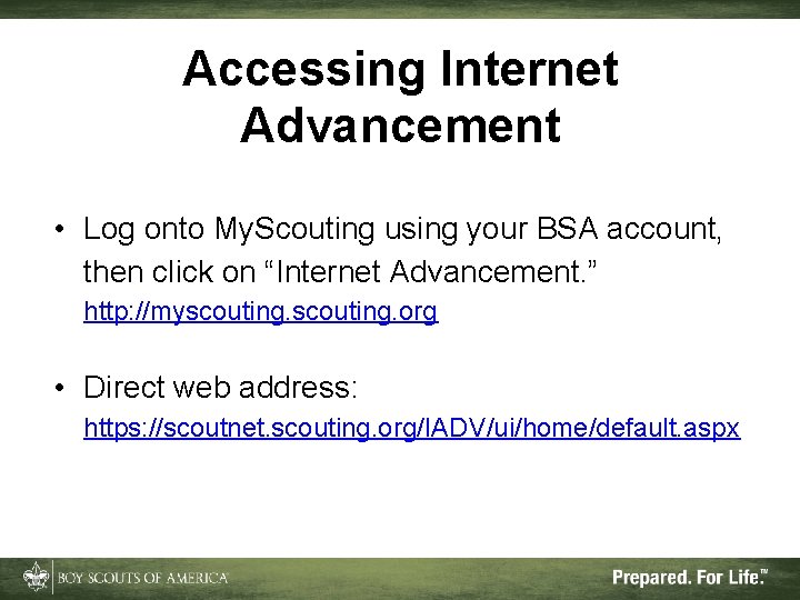 Accessing Internet Advancement • Log onto My. Scouting using your BSA account, then click