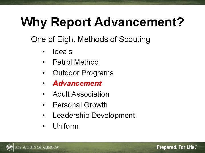 Why Report Advancement? One of Eight Methods of Scouting • • Ideals Patrol Method