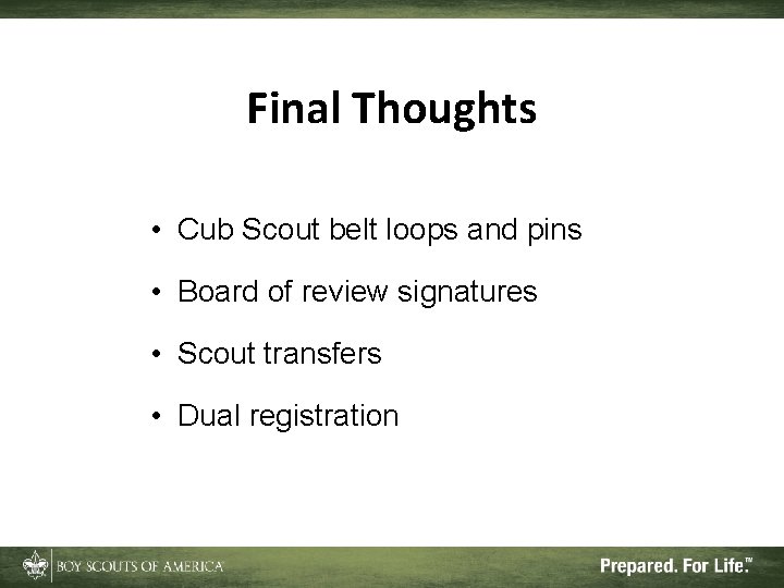 Final Thoughts • Cub Scout belt loops and pins • Board of review signatures