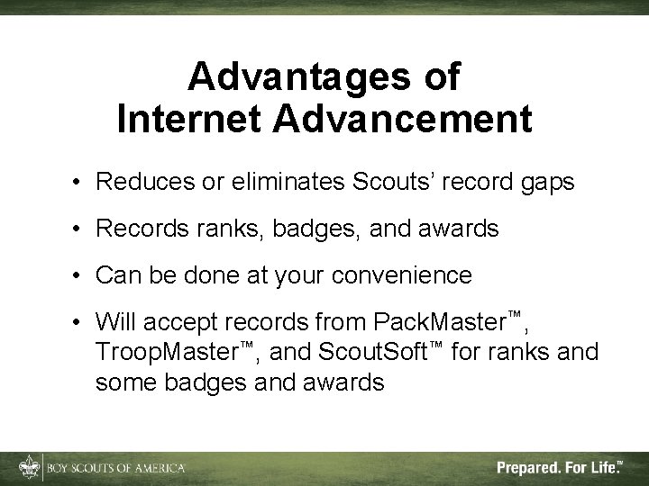 Advantages of Internet Advancement • Reduces or eliminates Scouts’ record gaps • Records ranks,