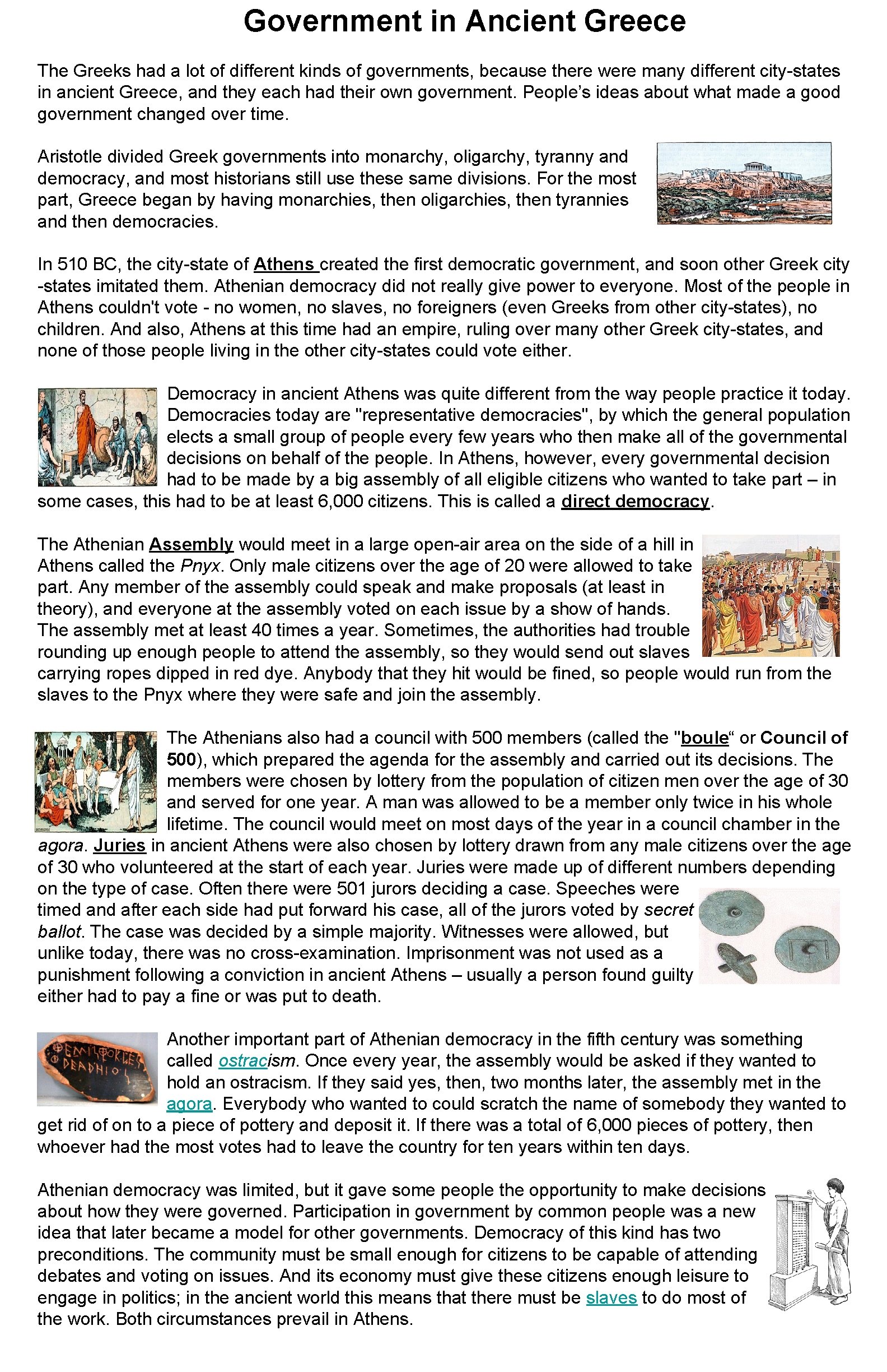 Government in Ancient Greece The Greeks had a lot of different kinds of governments,