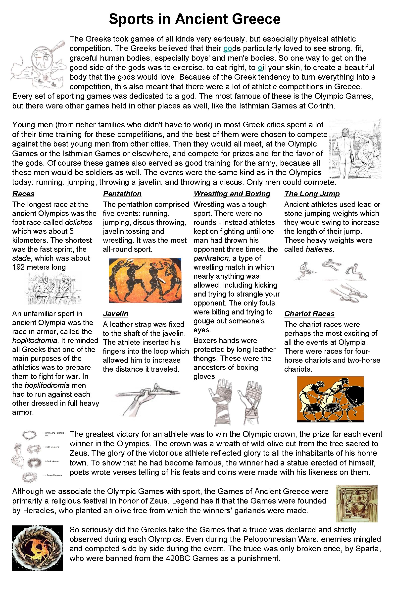 Sports in Ancient Greece The Greeks took games of all kinds very seriously, but