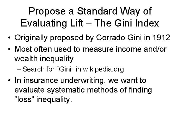 Propose a Standard Way of Evaluating Lift – The Gini Index • Originally proposed