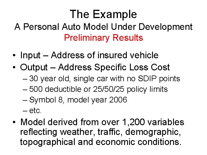 The Example A Personal Auto Model Under Development Preliminary Results • Input – Address