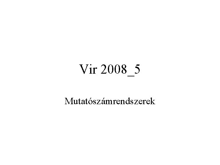 Vir 2008_5 Mutatószámrendszerek 