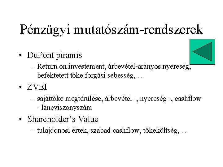 Pénzügyi mutatószám-rendszerek • Du. Pont piramis – Return on investement, árbevétel-arányos nyereség, befektetett tőke