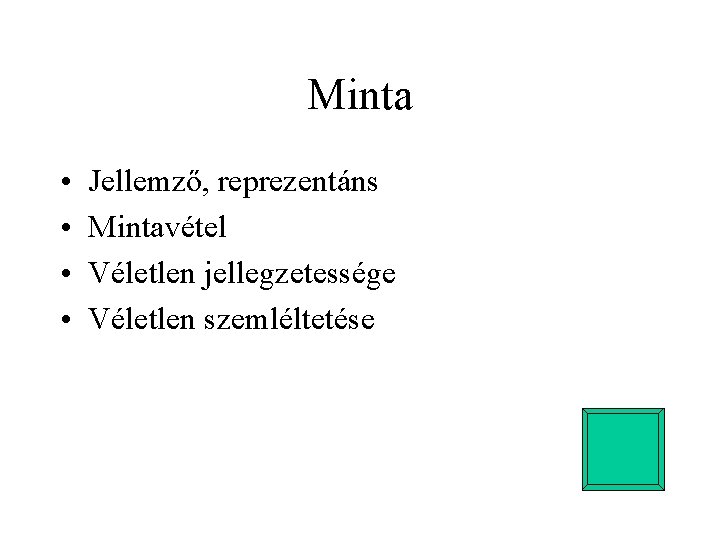 Minta • • Jellemző, reprezentáns Mintavétel Véletlen jellegzetessége Véletlen szemléltetése 