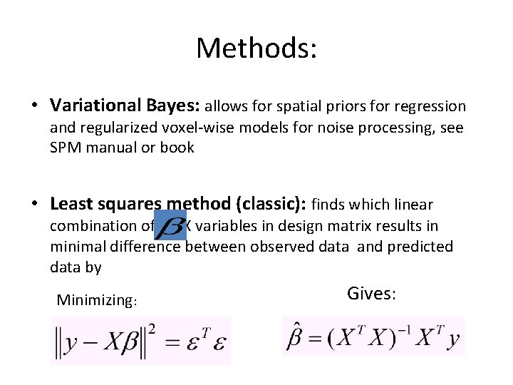 Methods: • Variational Bayes: allows for spatial priors for regression and regularized voxel-wise models