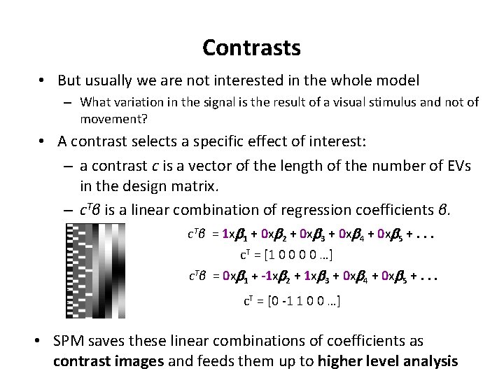 Contrasts • But usually we are not interested in the whole model – What