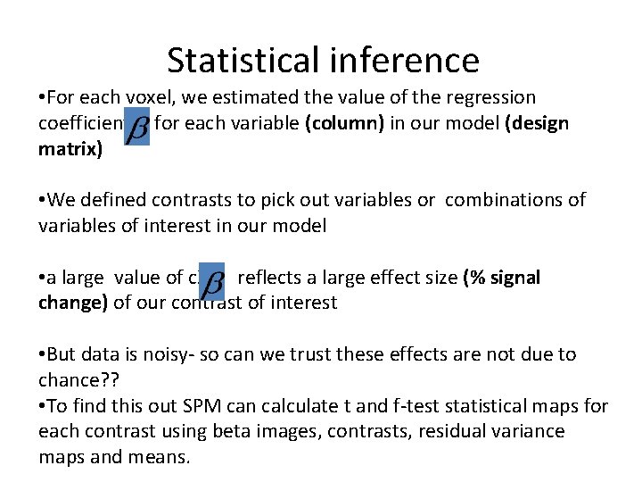 Statistical inference • For each voxel, we estimated the value of the regression coefficient