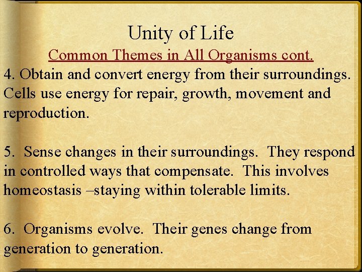 Unity of Life Common Themes in All Organisms cont. 4. Obtain and convert energy