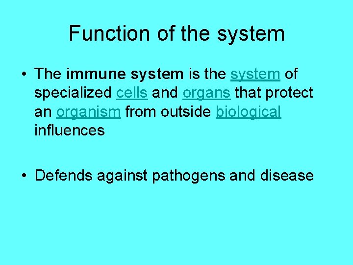 Function of the system • The immune system is the system of specialized cells