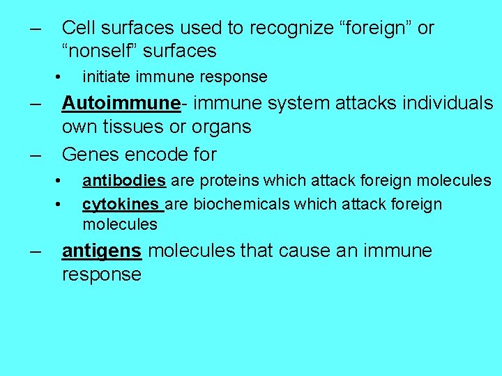 – Cell surfaces used to recognize “foreign” or “nonself” surfaces • – Autoimmune- immune