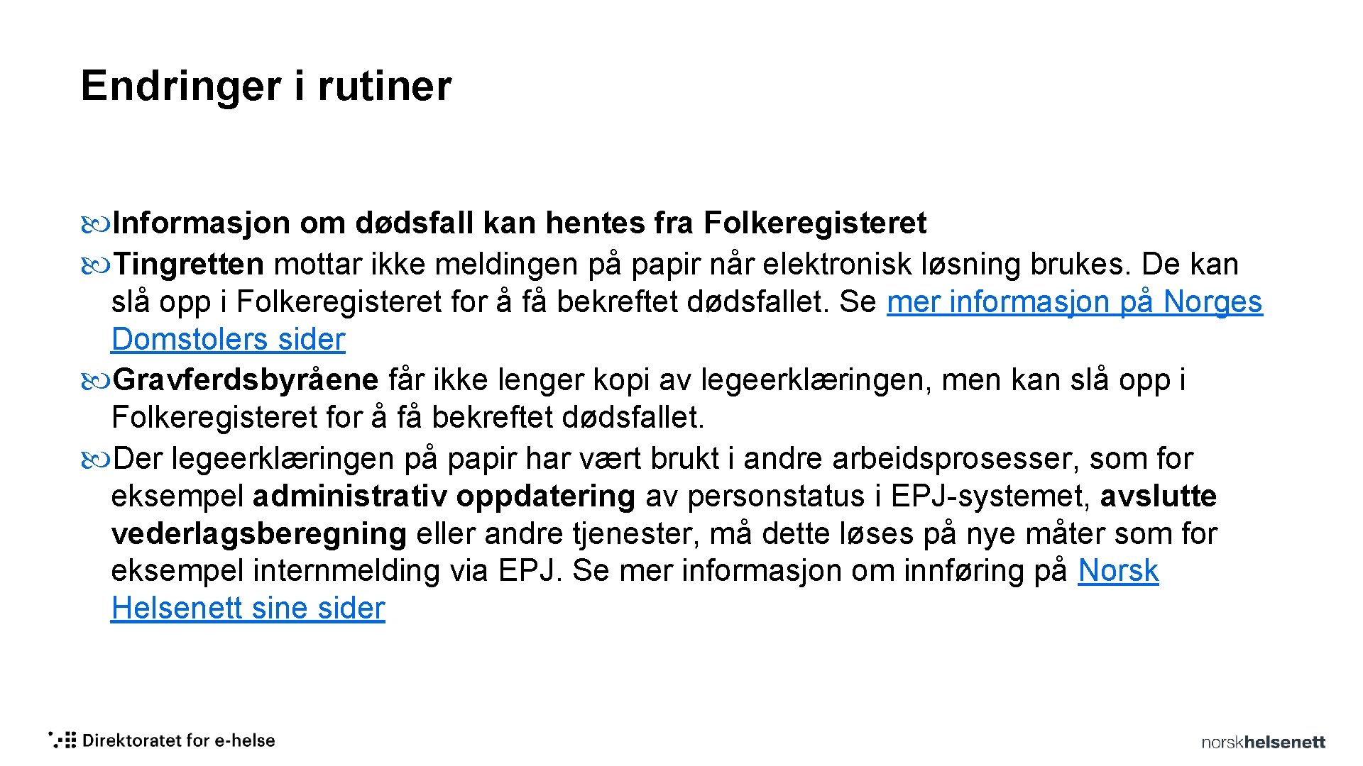 Endringer i rutiner Informasjon om dødsfall kan hentes fra Folkeregisteret Tingretten mottar ikke meldingen