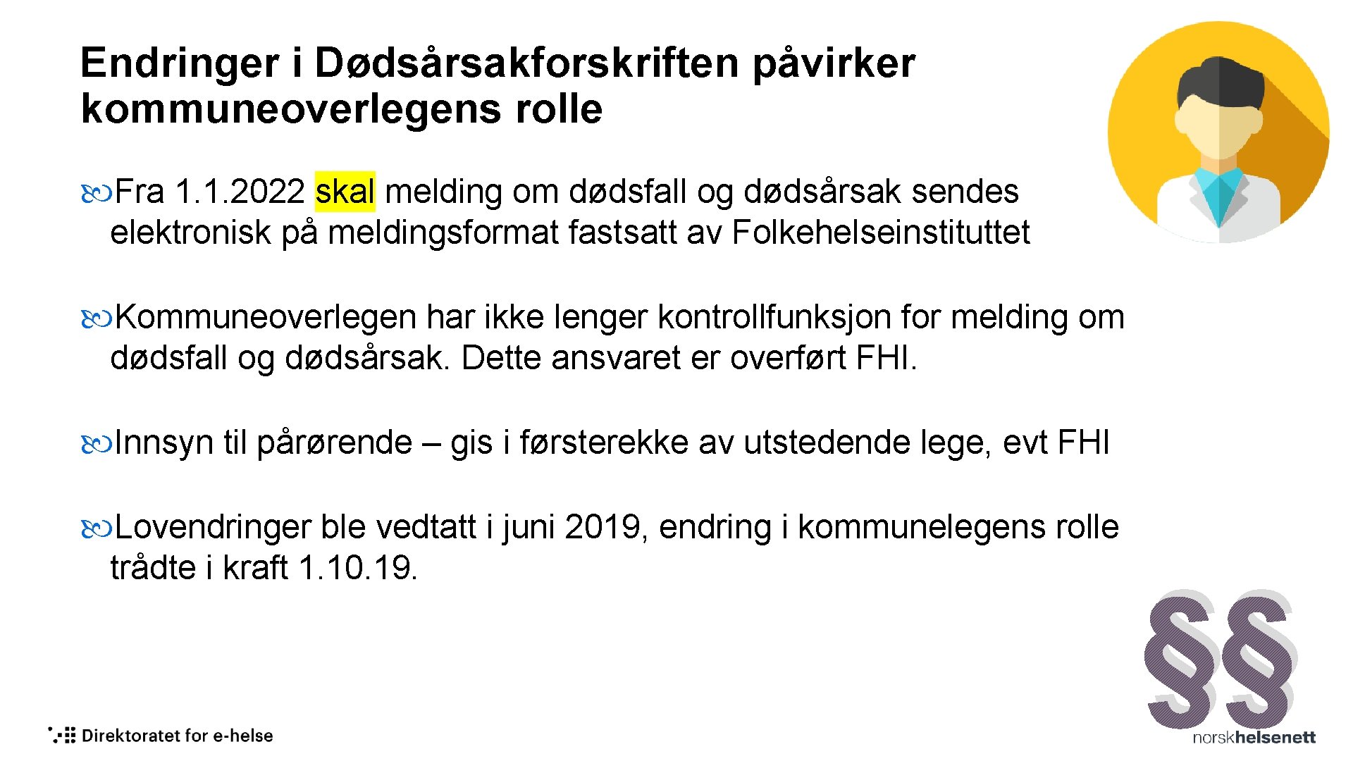 Endringer i Dødsårsakforskriften påvirker kommuneoverlegens rolle Fra 1. 1. 2022 skal melding om dødsfall