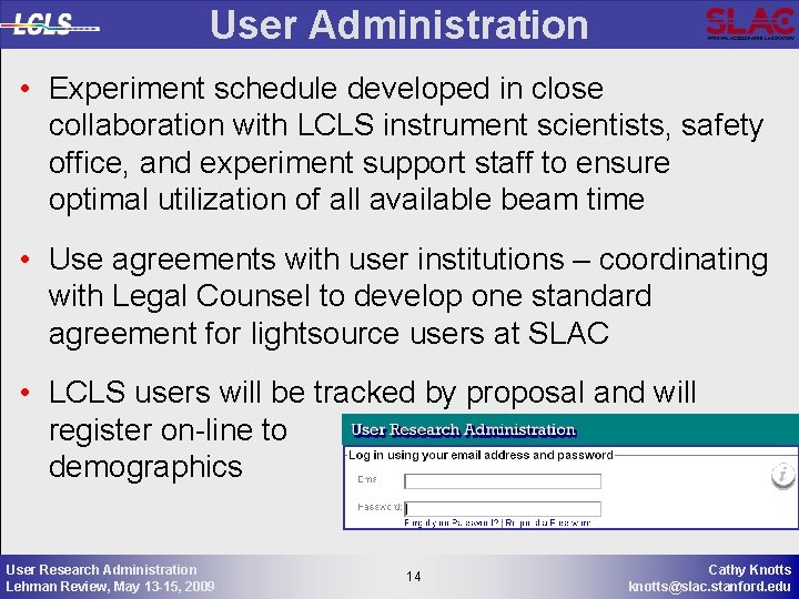 User Administration • Experiment schedule developed in close collaboration with LCLS instrument scientists, safety
