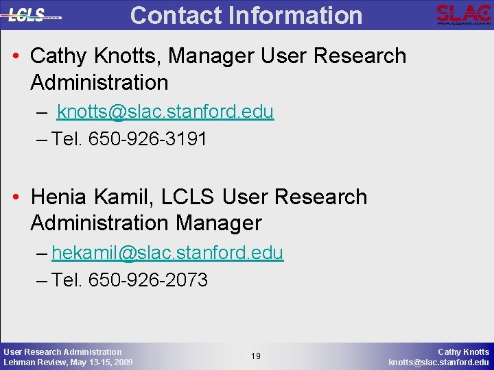 Contact Information • Cathy Knotts, Manager User Research Administration – knotts@slac. stanford. edu –