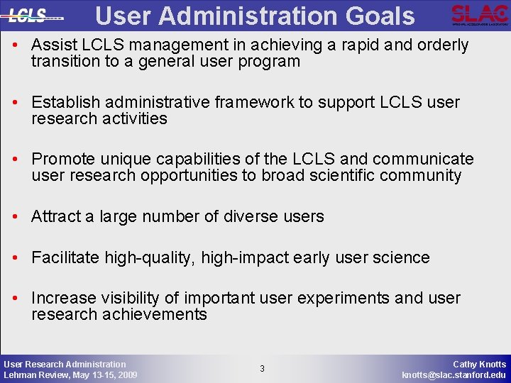 User Administration Goals • Assist LCLS management in achieving a rapid and orderly transition