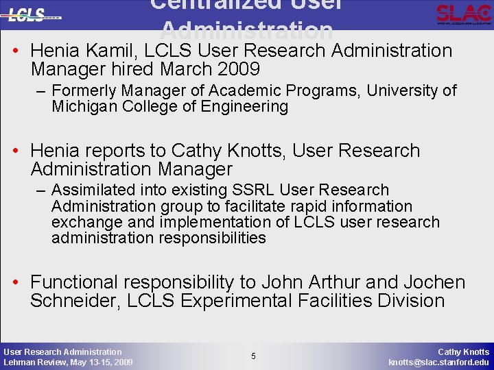 Centralized User Administration • Henia Kamil, LCLS User Research Administration Manager hired March 2009