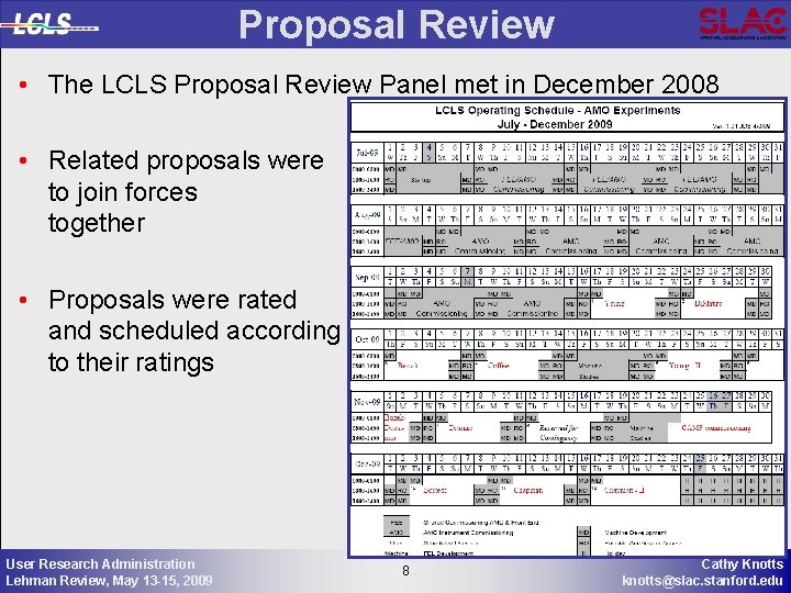 Proposal Review • The LCLS Proposal Review Panel met in December 2008 • Related