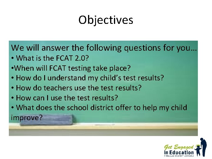 Objectives We will answer the following questions for you… • What is the FCAT Objectives We will answer the following questions for you… • What is the FCAT