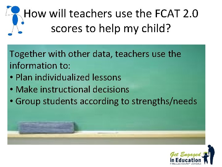 How will teachers use the FCAT 2. 0 scores to help my child? Together How will teachers use the FCAT 2. 0 scores to help my child? Together