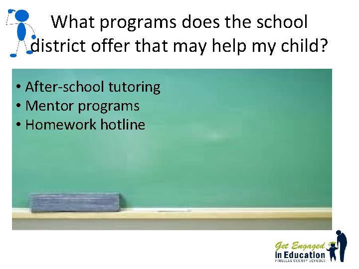 What programs does the school district offer that may help my child? • After-school What programs does the school district offer that may help my child? • After-school