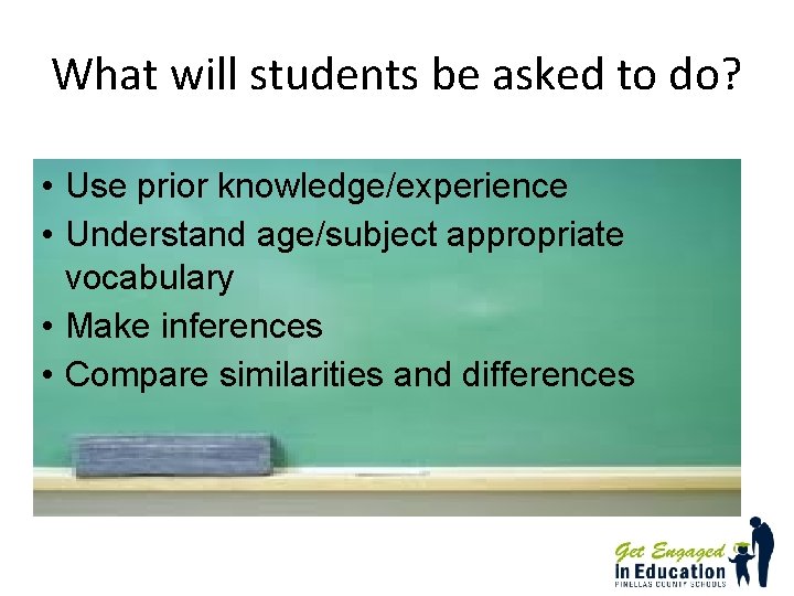 What will students be asked to do? • Use prior knowledge/experience • Understand age/subject What will students be asked to do? • Use prior knowledge/experience • Understand age/subject