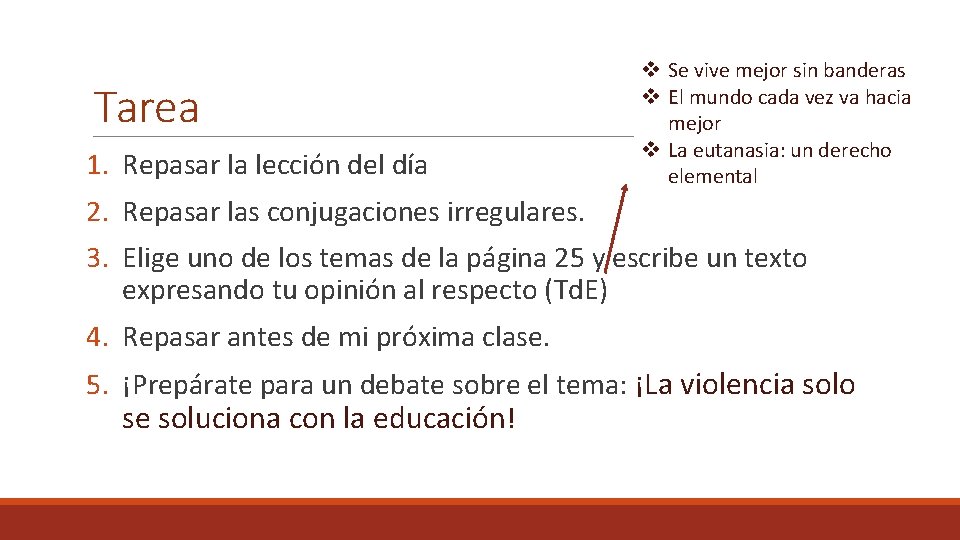 Tarea 1. Repasar la lección del día v Se vive mejor sin banderas v