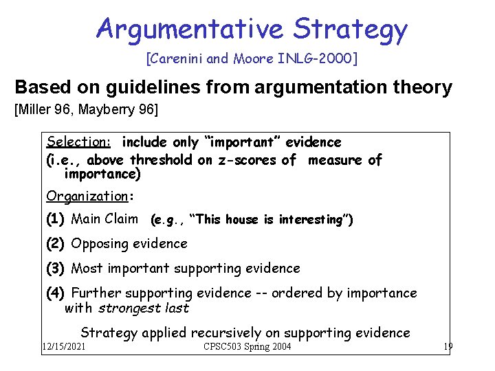 Argumentative Strategy [Carenini and Moore INLG-2000] Based on guidelines from argumentation theory [Miller 96,