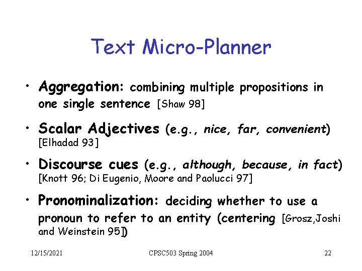 Text Micro-Planner • Aggregation: combining multiple propositions in one single sentence [Shaw 98] •